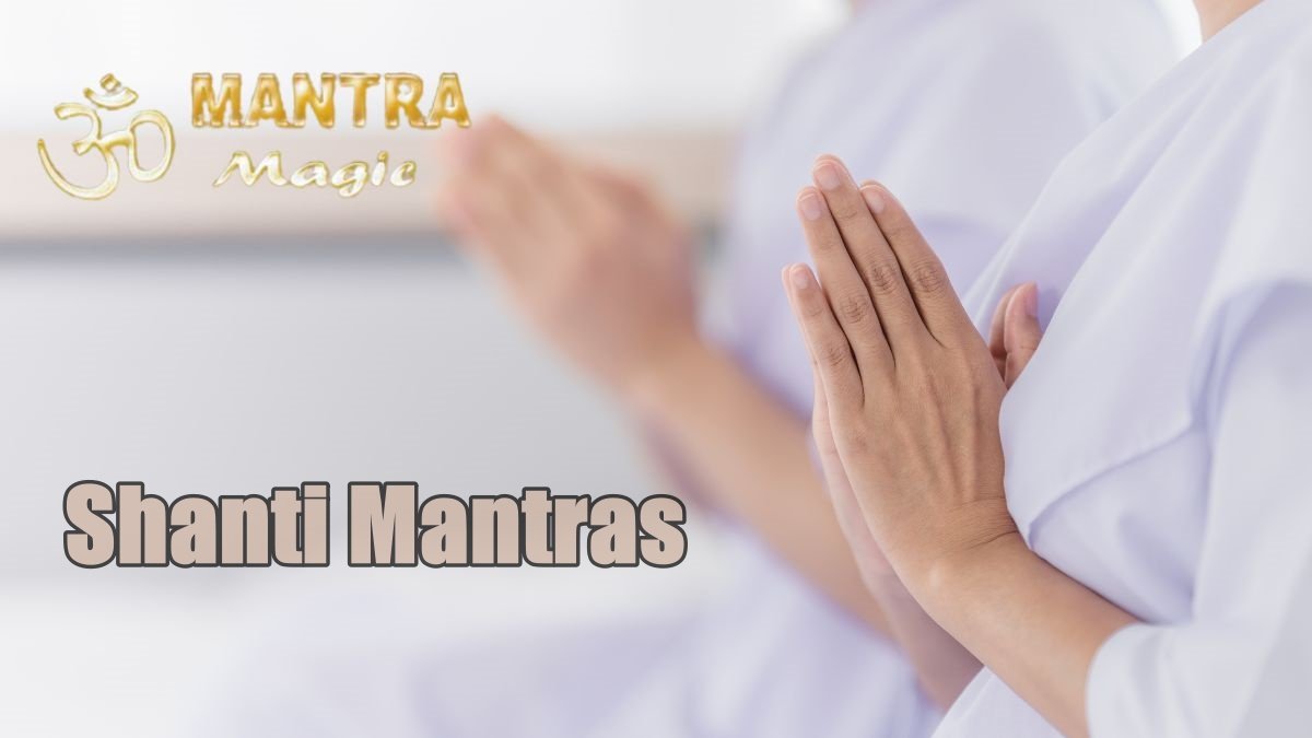 What Are Shanti Mantras And How They Are Performed The Mantra Magic