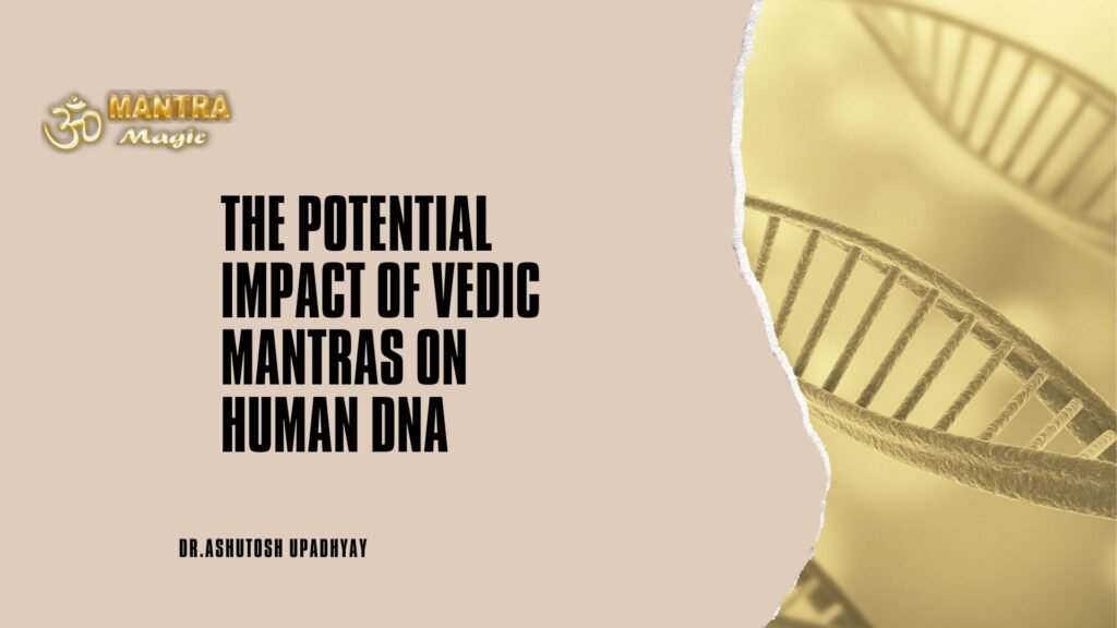 Vedic Mantras and their Potential Impact on Human DNA